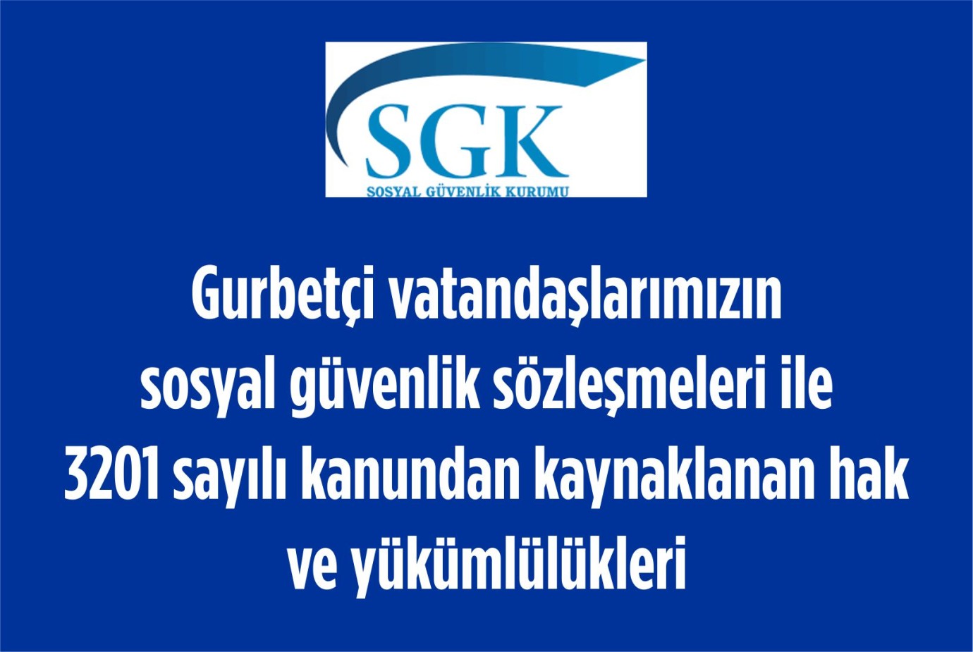 Gurbetçi vatandaşlarımızın sosyal güvenlik sözleşmeleri ile 3201 sayılı kanundan kaynaklanan hak ve yükümlülükleri