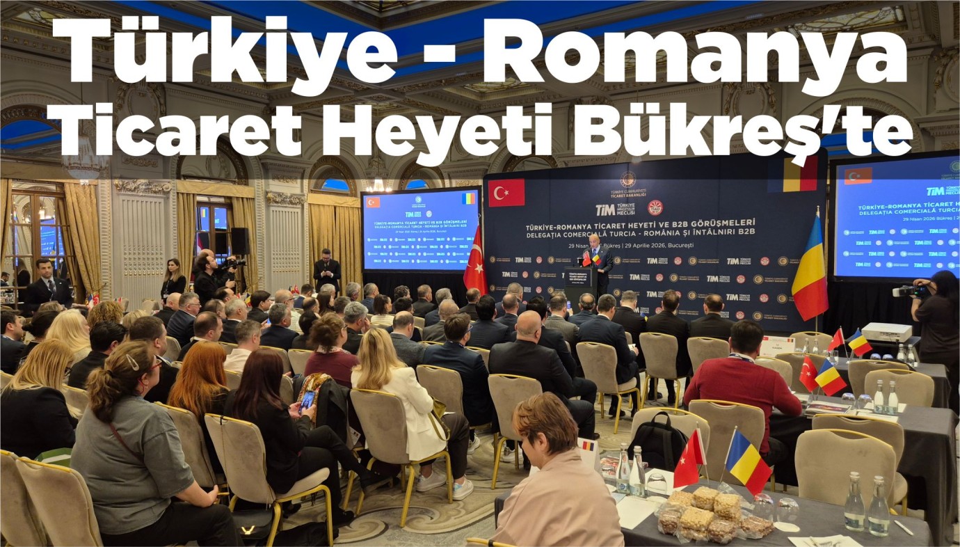 Türkiye-Romanya Ticaret Heyeti Bükreş'te