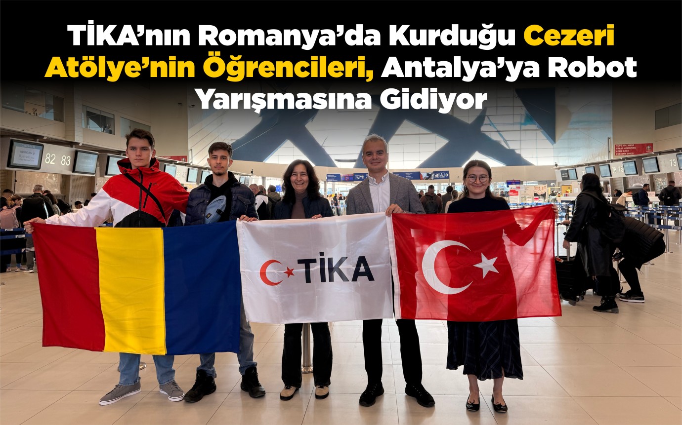 TİKA’nın Romanya’da Kurduğu Cezeri Atölye’nin Öğrencileri, Antalya’ya Robot Yarışmasına Gidiyor