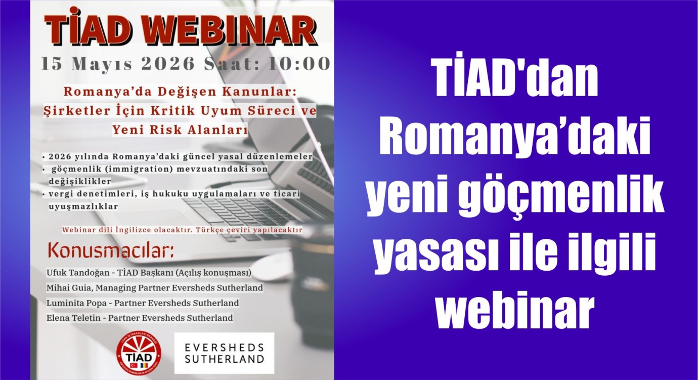 TİAD'dan Romanya’daki yeni göçmenlik yasası ile ilgili webinar