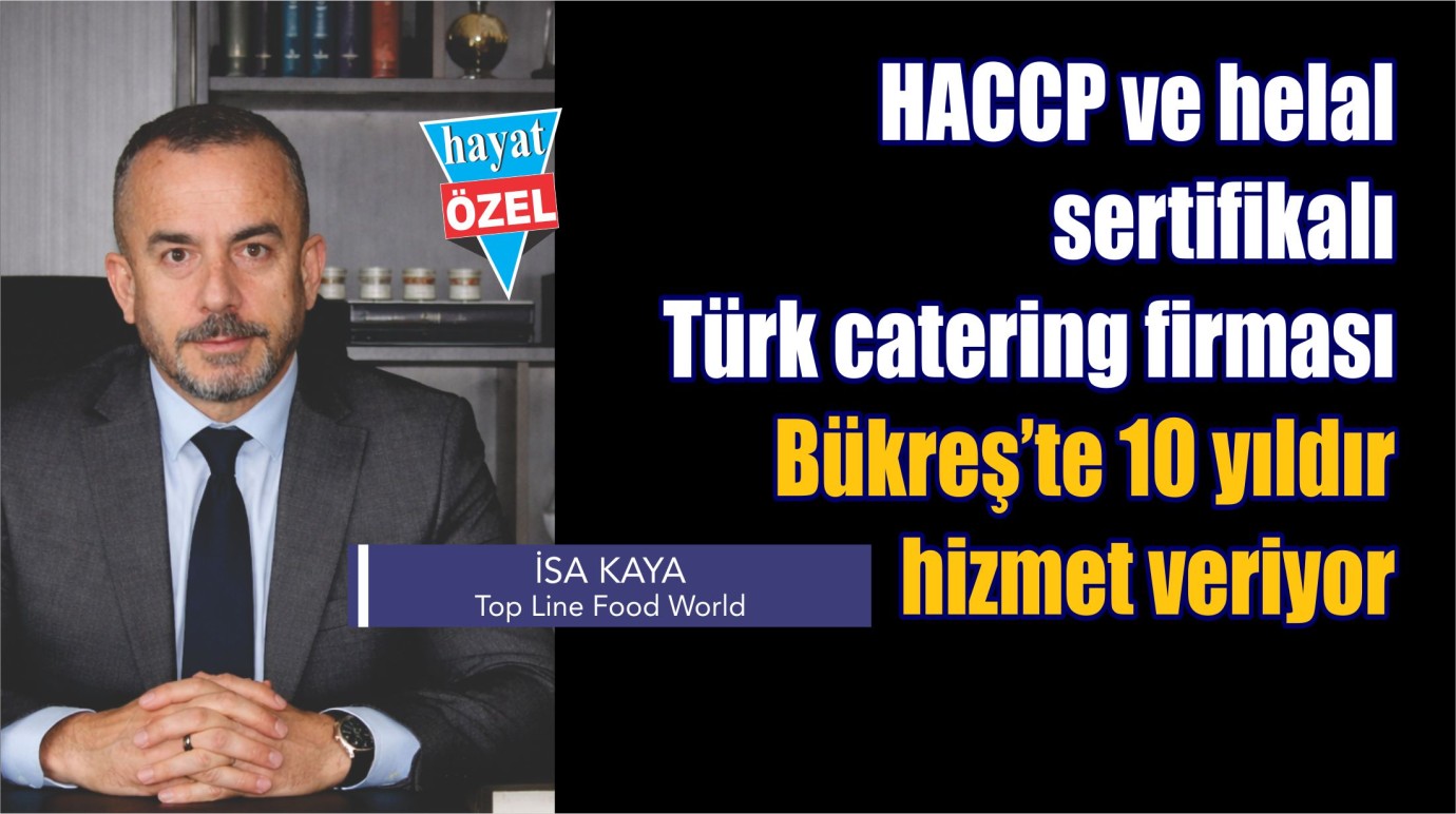 HACCP ve helal sertifikalı Türk catering firması Bükreş’te 10 yıldır hizmet veriyor