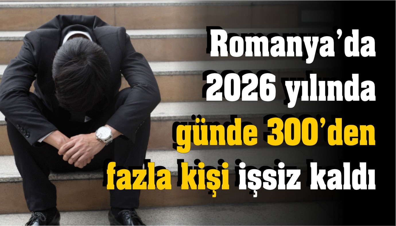 Romanya’da 2026 yılında günde 300’den fazla kişi işsiz kaldı