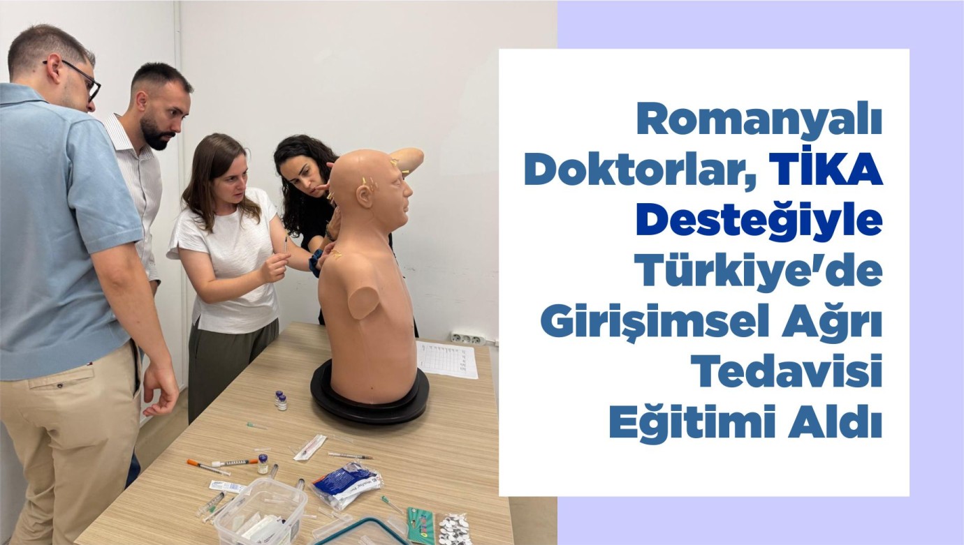 Romanyalı Doktorlar, TİKA Desteğiyle Türkiye'de Girişimsel Ağrı Tedavisi Eğitimi Aldı