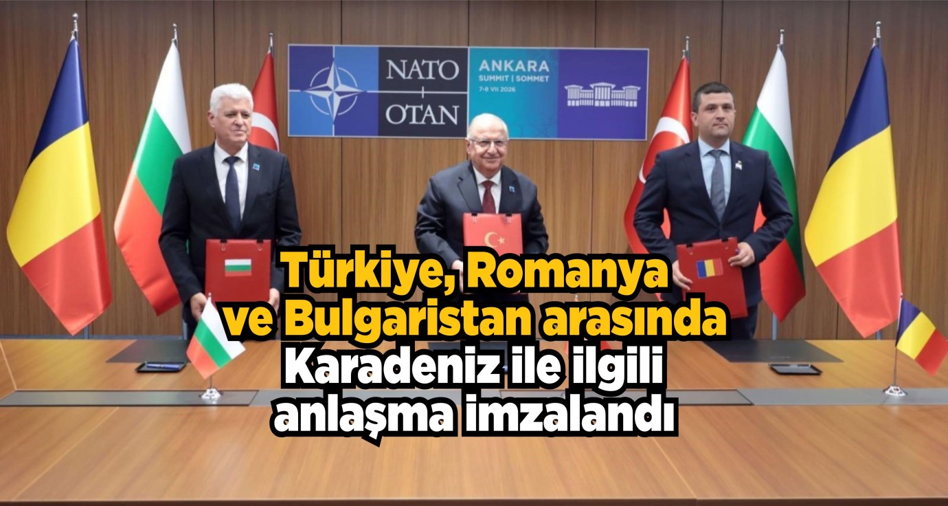 Türkiye, Romanya ve Bulgaristan arasında Karadeniz ile ilgili anlaşma imzalandı