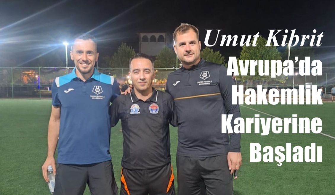 Umut Kibrit  Avrupa’da  Hakemlik  Kariyerine  Başladı
