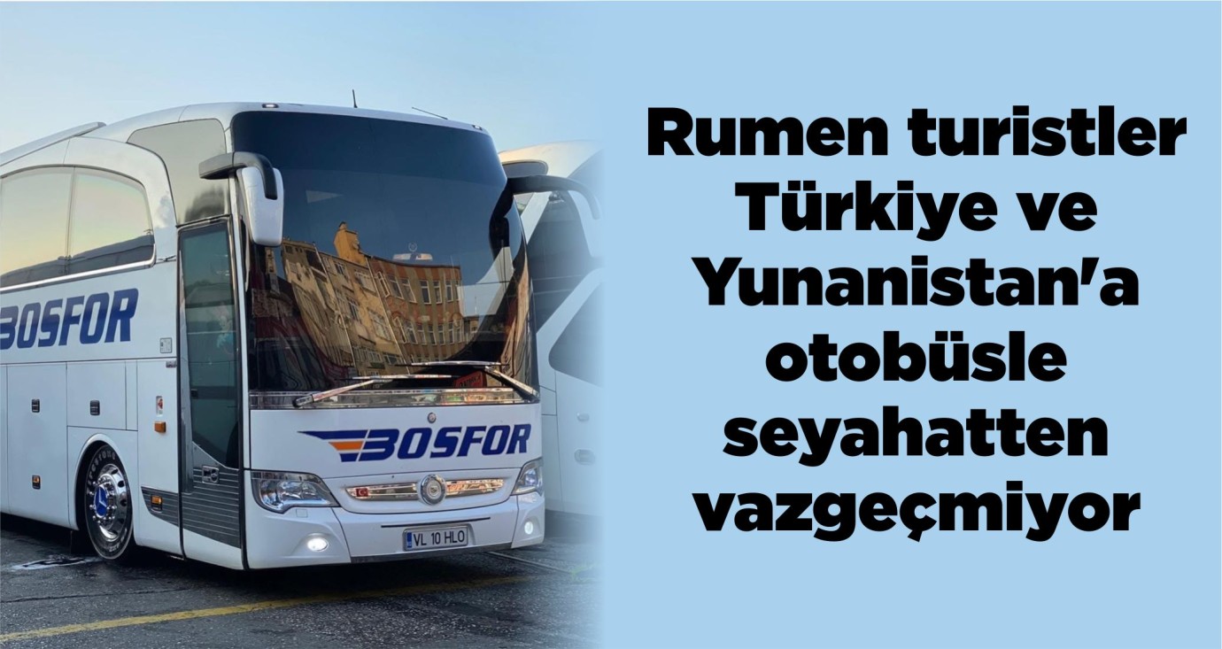 Rumen turistler Türkiye ve Yunanistan'a otobüsle seyahatten vazgeçmiyor