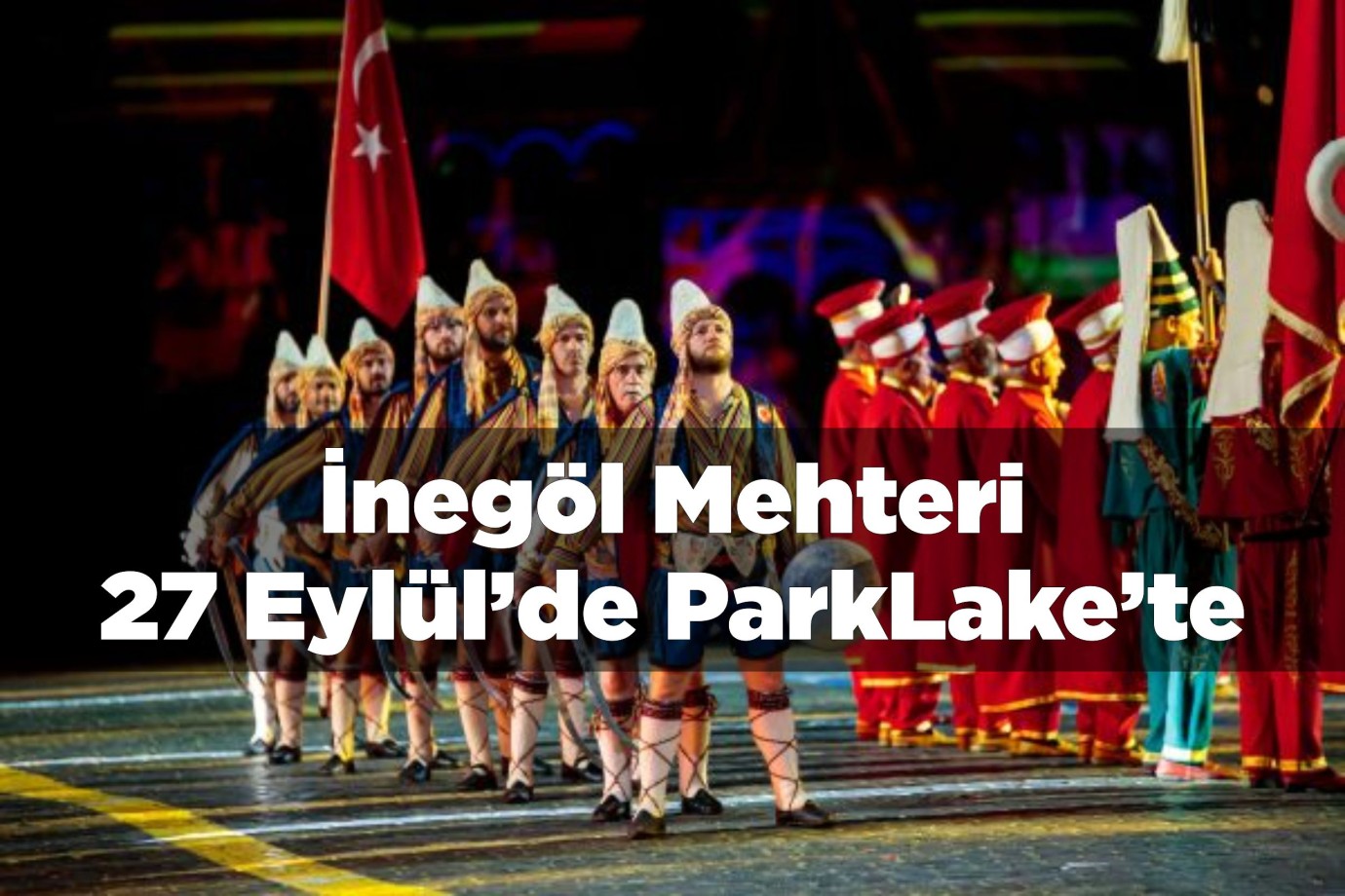 İnegöl Mehteri 27 Eylül’de ParkLake’te sahne alacak