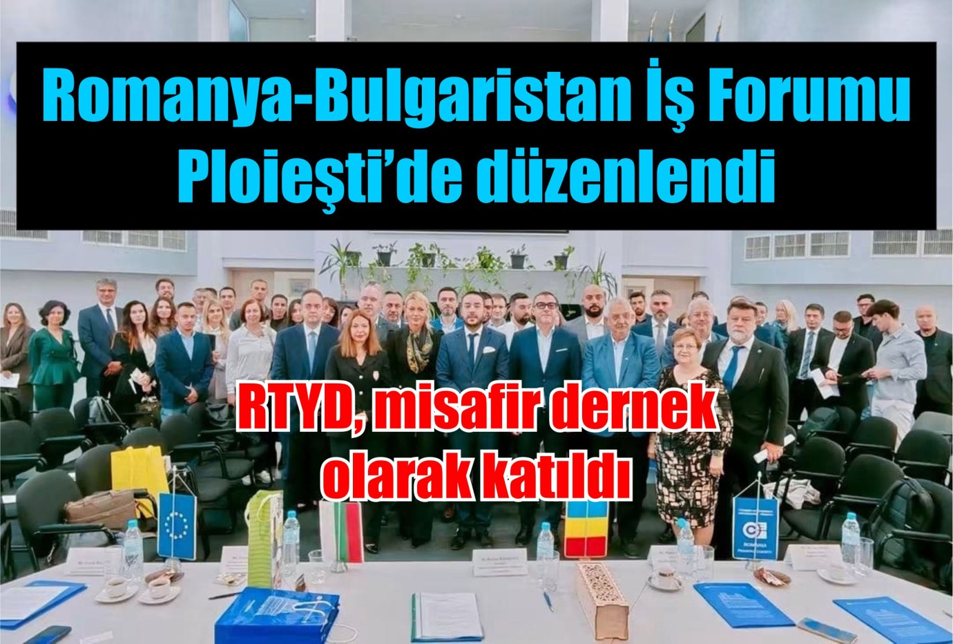 Romanya-Bulgaristan İş Forumu Ploieşti’de düzenlendi