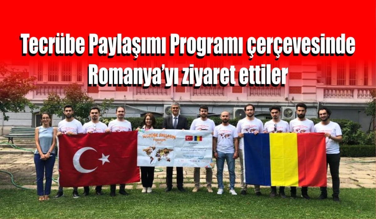 Tecrübe Paylaşımı Programı çerçevesinde Romanya^yı ziyaret ettiler