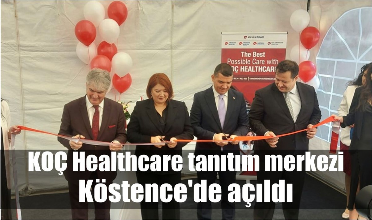 KOÇ Healthcare tanıtım merkezi Köstence'de açıldı