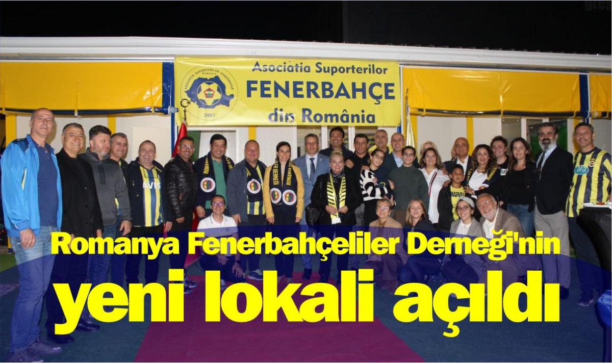 Romanya Fenerbahçeliler Derneği'nin yeni lokali açıldı