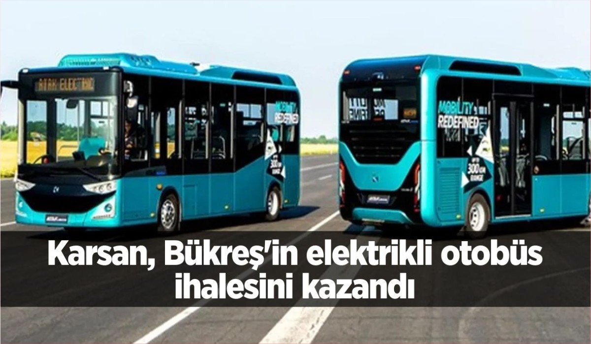 Karsan, Bükreş'in elektrikli otobüs ihalesini kazandı