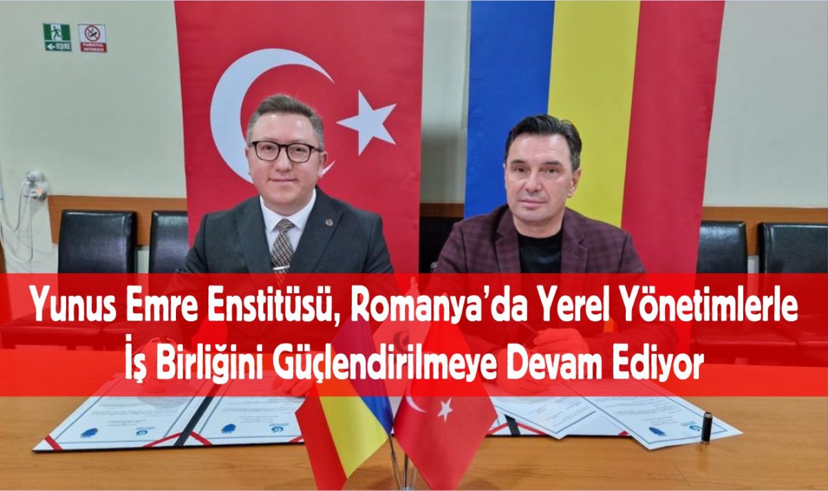 Yunus Emre Enstitüsü, Romanya’da Yerel Yönetimlerle İş Birliğini Güçlendirilmeye Devam Ediyor