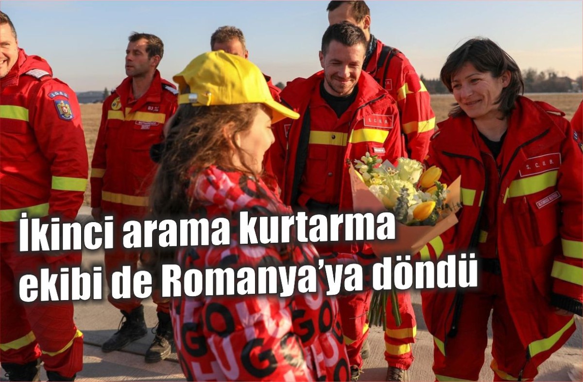 İkinci arama kurtarma ekibi de Romanya’ya döndü