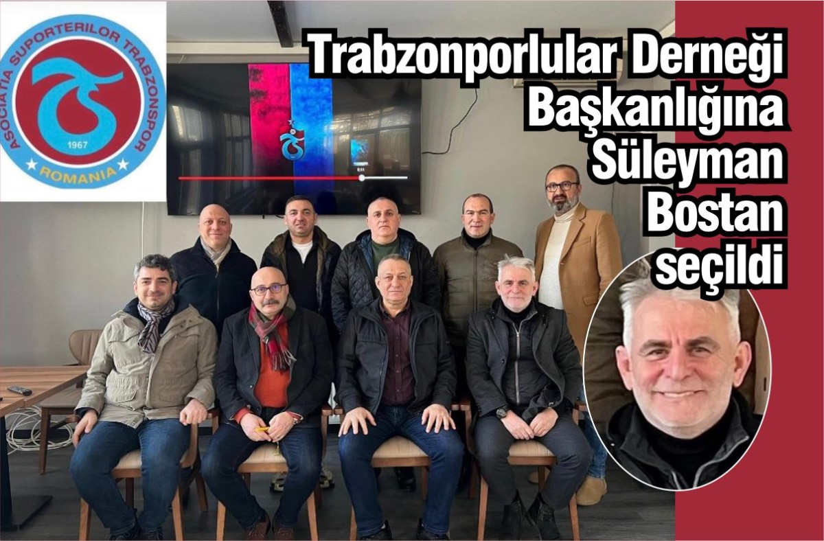 Trabzonporlular Derneği Başkanlığına Süleyman Bostan seçildi
