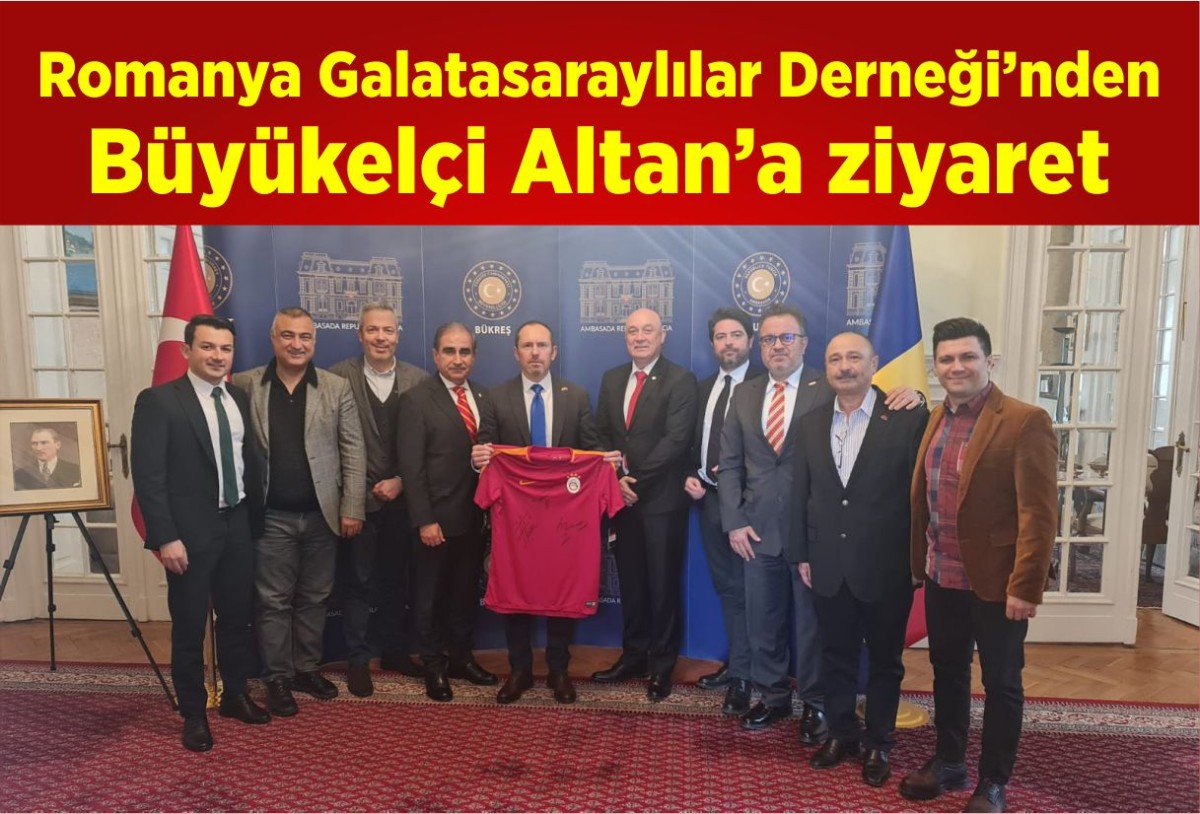 Romanya Galatasaraylılar Derneği’nden Büyükelçi Altan’a ziyaret