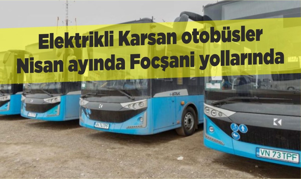 Elektrikli Karsan otobüsler Nisan ayında Focşani yollarında