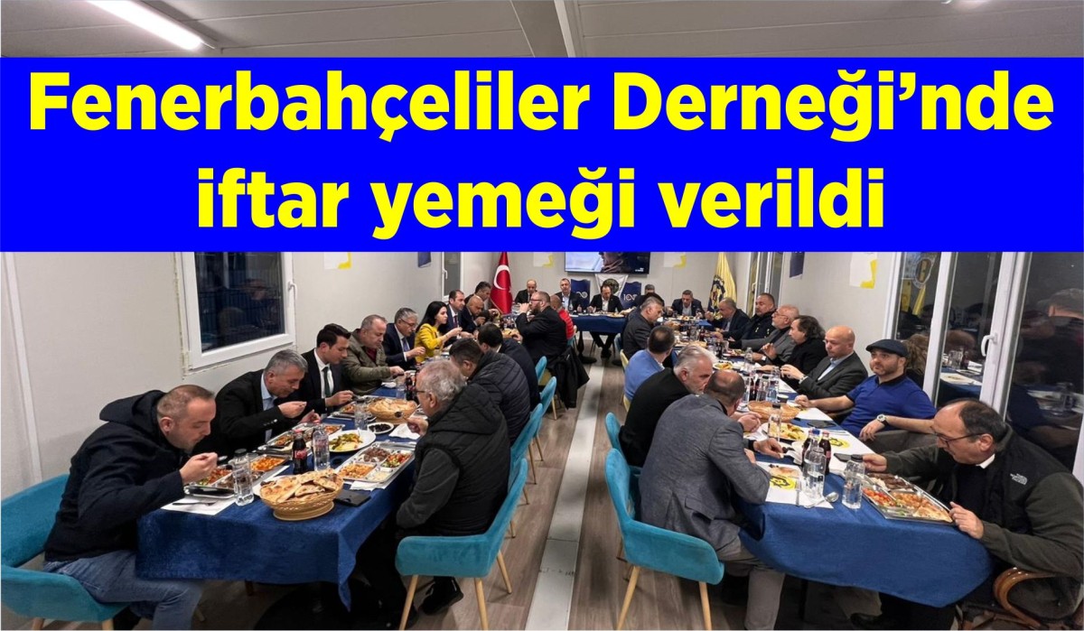 Fenerbahçeliler Derneği’nde  iftar yemeği verildi