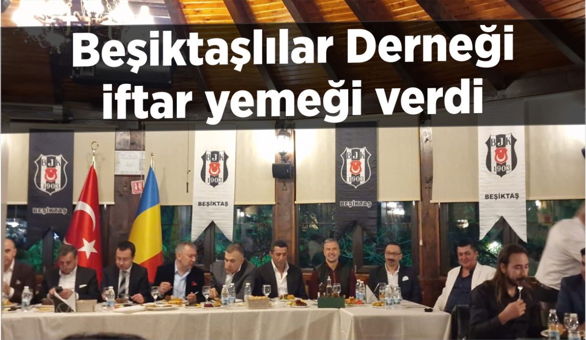 Beşiktaşlılar Derneği iftar yemeği verdi