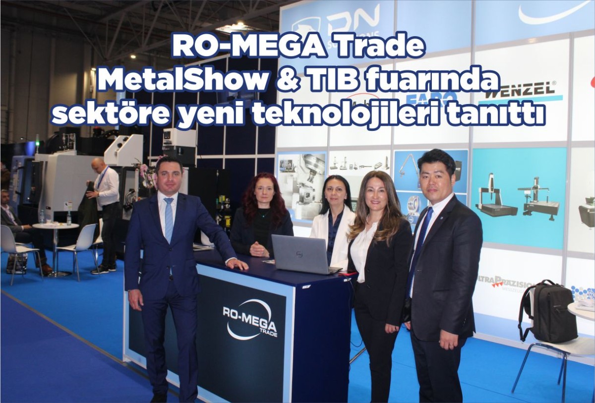 RO-MEGA Trade Romexpo’da MetalShow & TIB fuarında sektöre yeni teknolojileri tanıttı