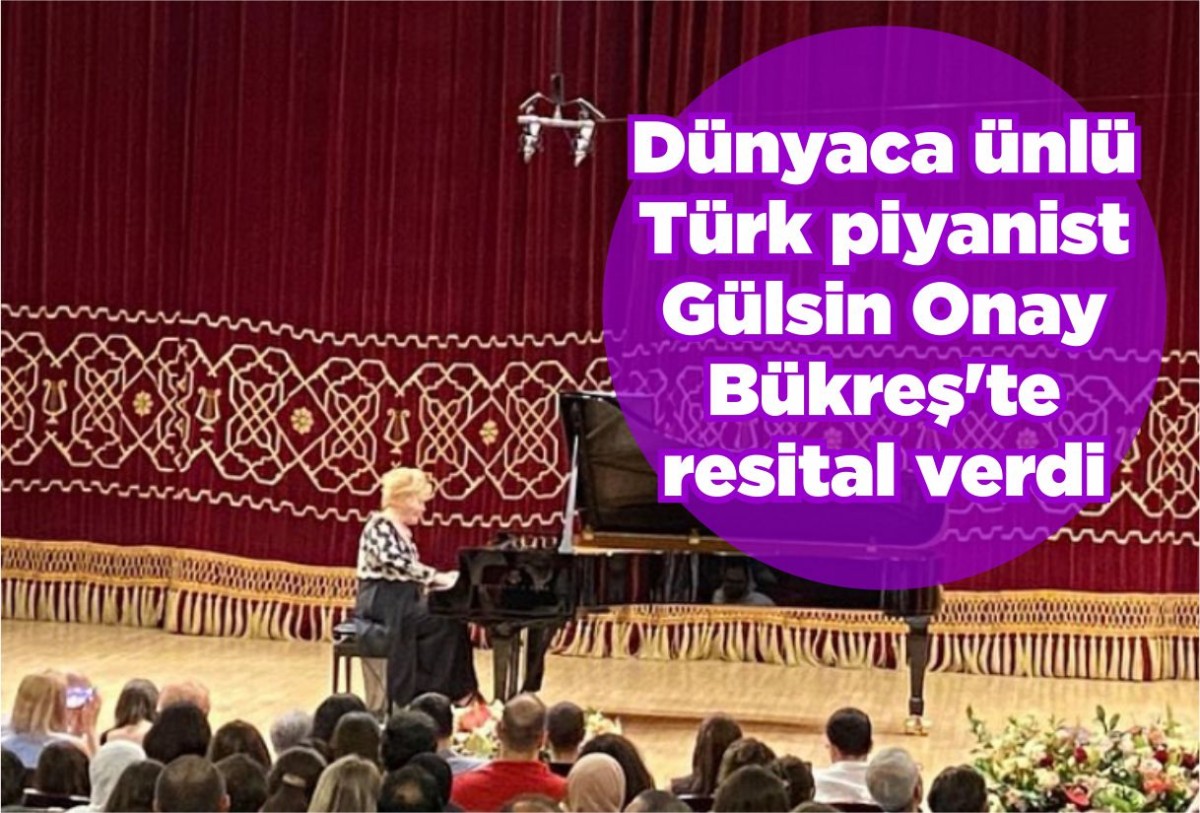 Dünyaca ünlü Türk piyanist Gülsin Onay Bükreş'te resital verdi