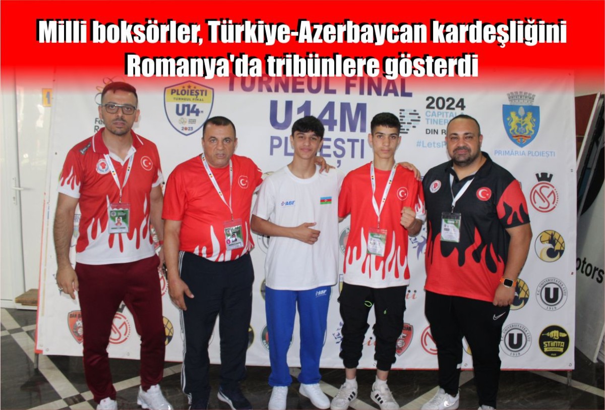 Milli boksörler, Türkiye-Azerbaycan kardeşliğini Romanya'da tribünlere gösterdi