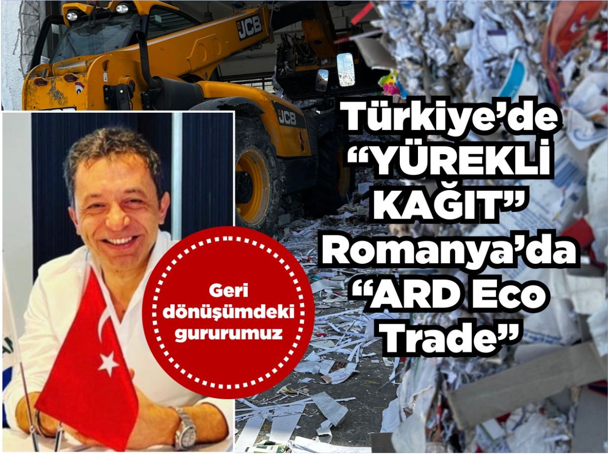 Geri dönüşümdeki gururumuz: Türkiye’de “YÜREKLİ KAĞIT” Romanya’da “ARD Eco Trade”