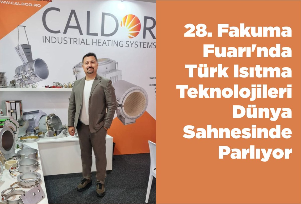 28. Fakuma Fuarı'nda Türk Isıtma Teknolojileri Dünya Sahnesinde Parlıyor