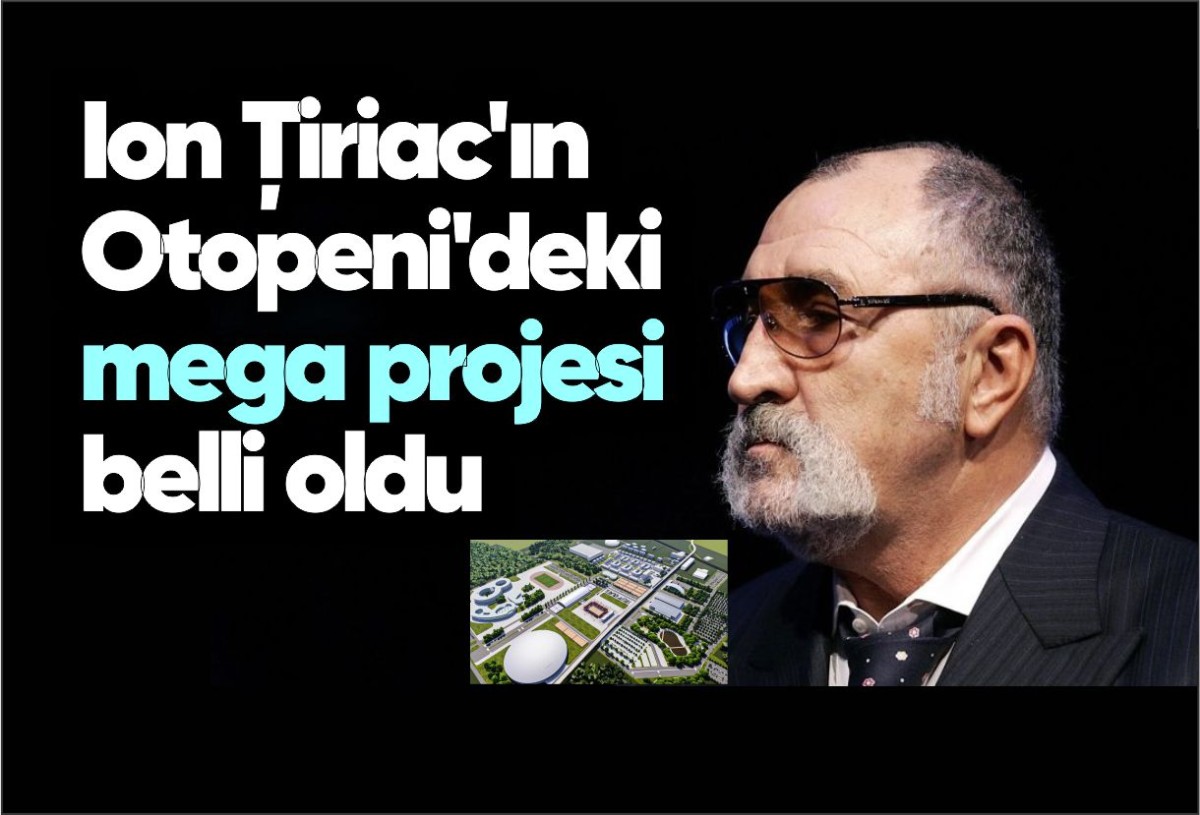 Ion Țiriac'ın Otopeni'deki mega projesi belli oldu
