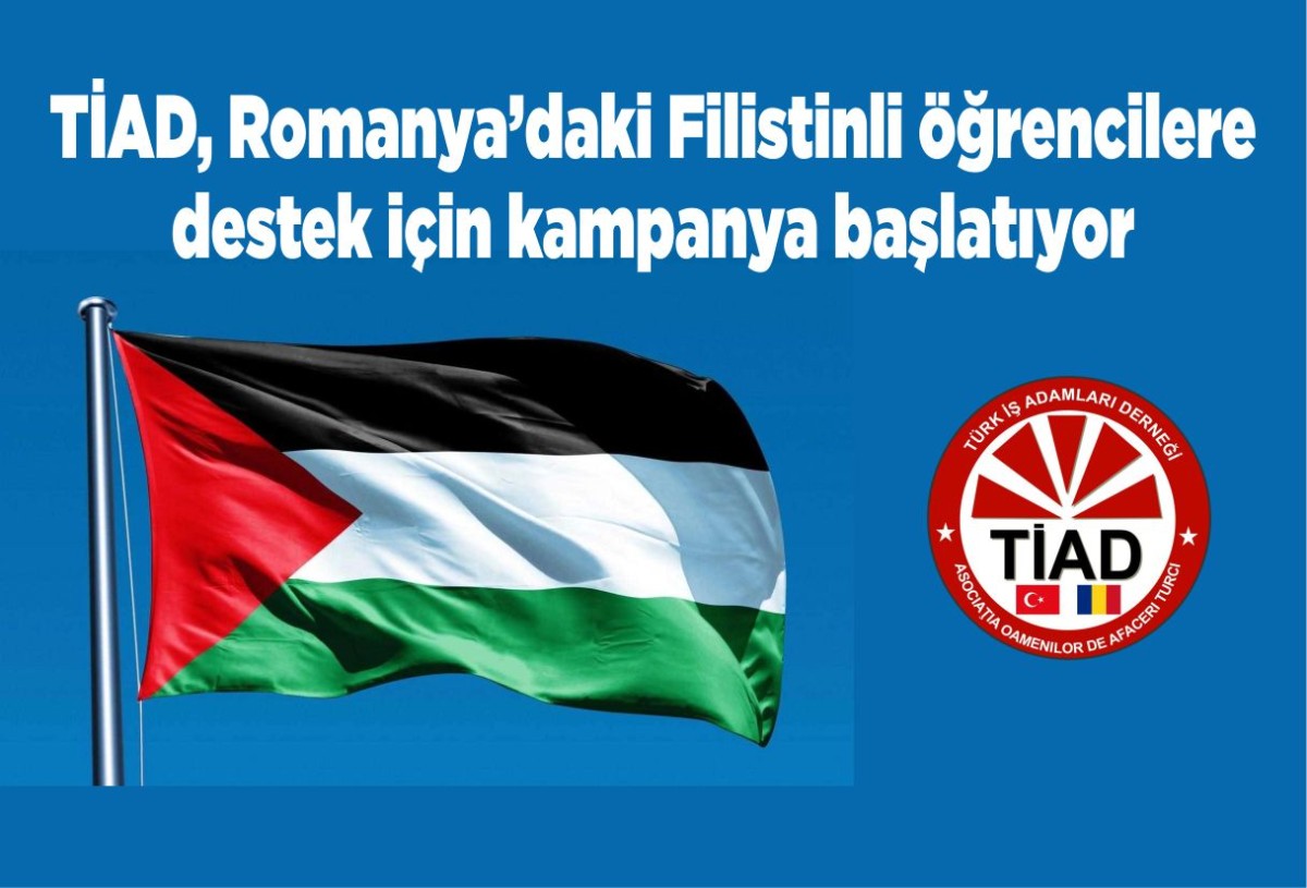 TİAD, Romanya’daki Filistinli öğrencilere destek için kampanya başlatıyor