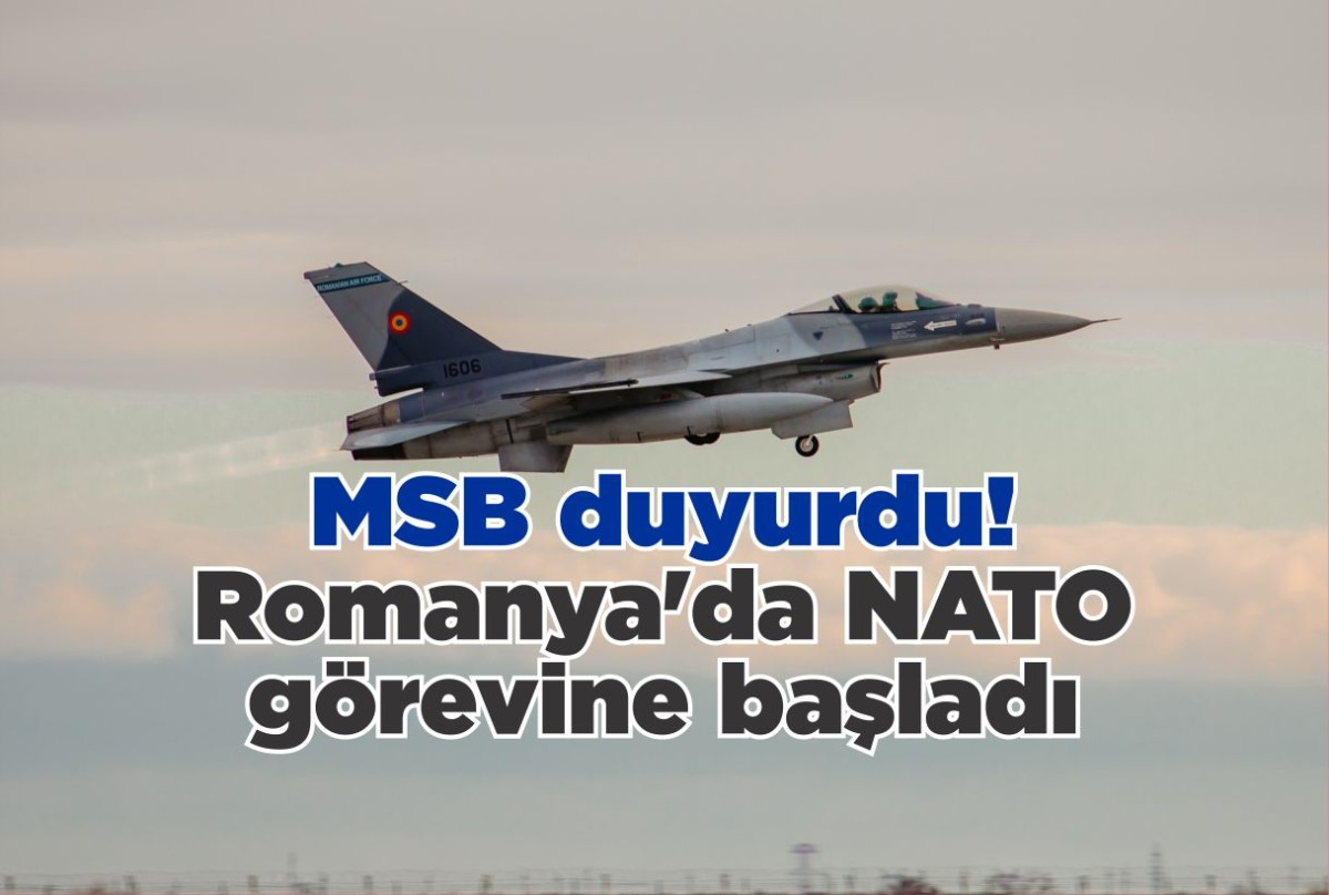 MSB duyurdu! Romanya'da NATO görevine başladı