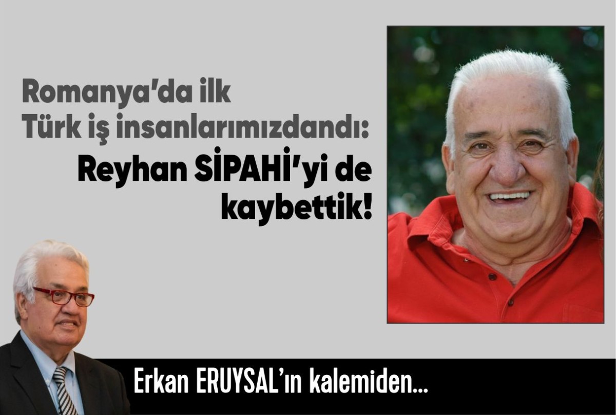 Romanya’da ilk Türk iş insanlarımızdandı: ​​​​​​​Reyhan SİPAHİ’yi de kaybettik!