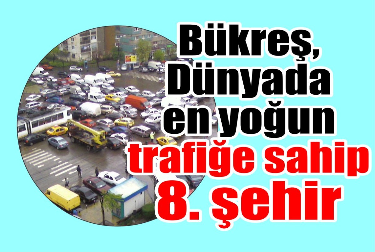 Bükreş, Dünyada en yoğun trafiğe sahip 8. şehir