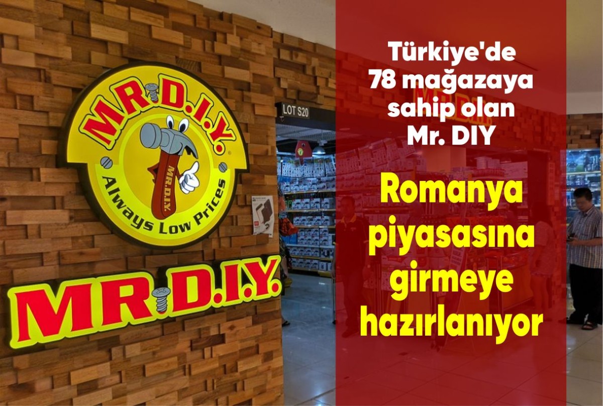 Türkiye'de 78 mağazaya sahip olan Mr. DIY, Romanya piyasasına girmeye hazırlanıyor