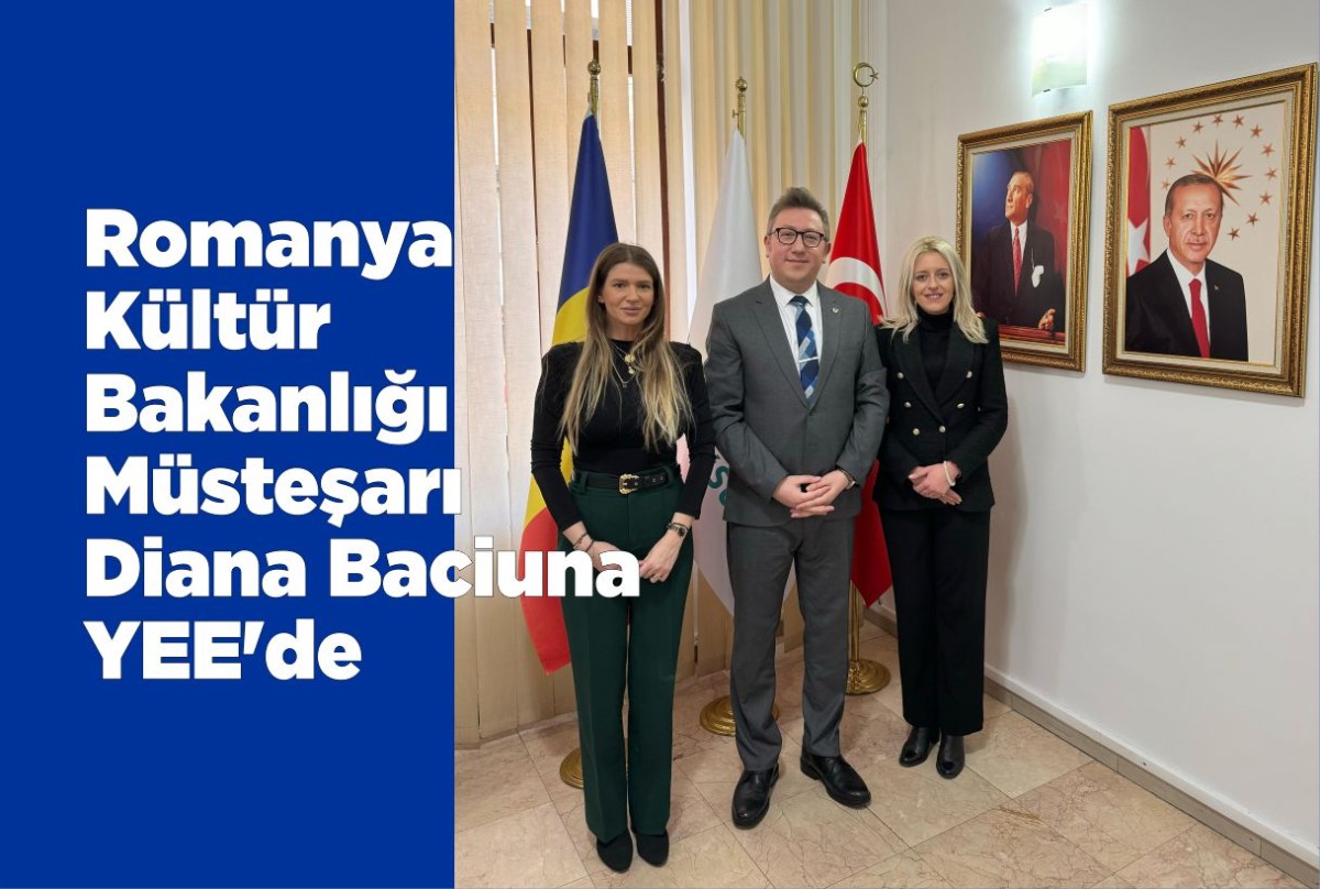 Romanya Kültür Bakanlığı Müsteşarı Diana Baciuna YEE'de