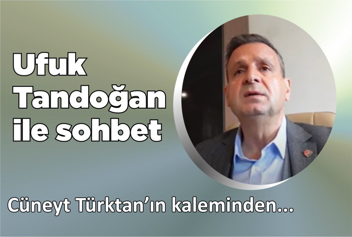 Ufuk Tandoğan ile Sohbet
