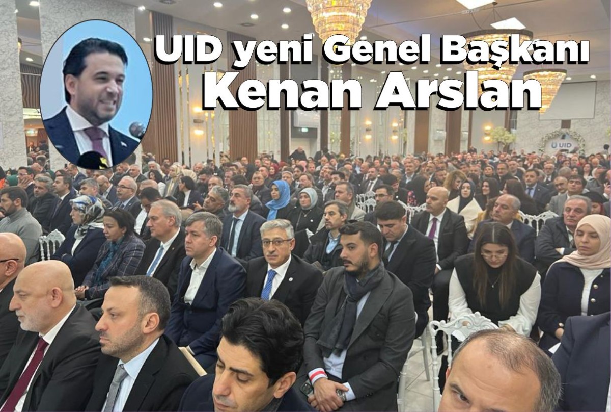 UID yeni Genel Başkanı Kenan Arslan