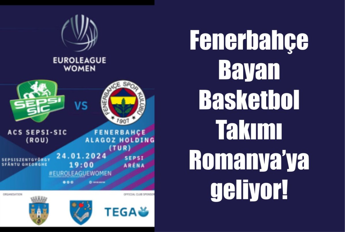 Fenerbahçe Bayan Basketbol Takımı Romanya’ya geliyor!  