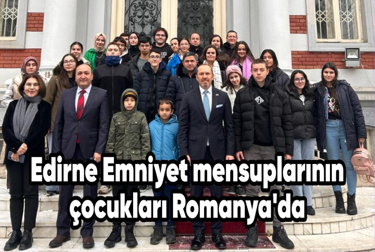 Edirne Emniyet mensuplarının çocukları Romanya'da