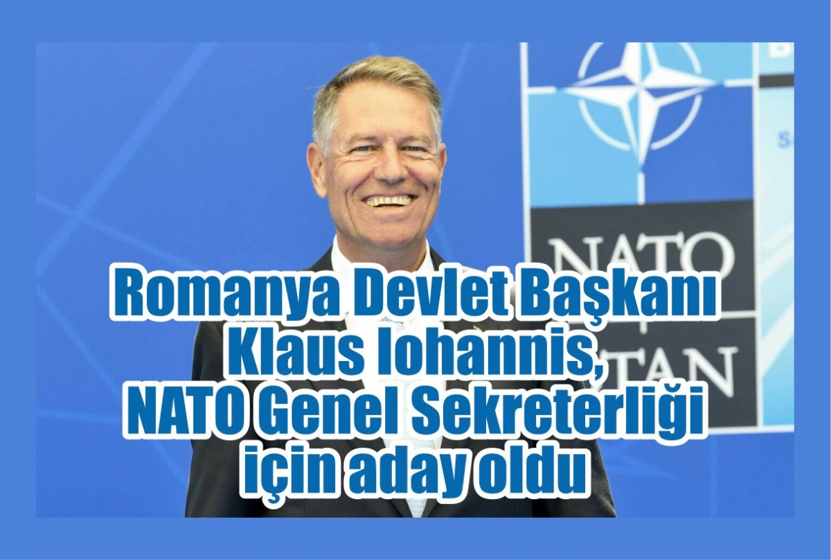 Romanya Devlet Başkanı Klaus Iohannis, NATO Genel Sekreterliği için aday oldu