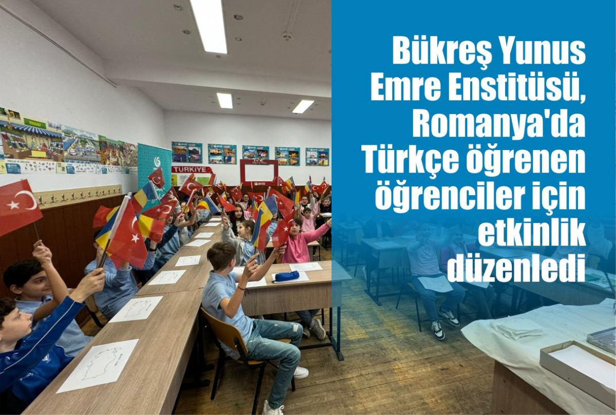 Bükreş Yunus Emre Enstitüsü, Romanya'da Türkçe öğrenen öğrenciler için etkinlik düzenledi