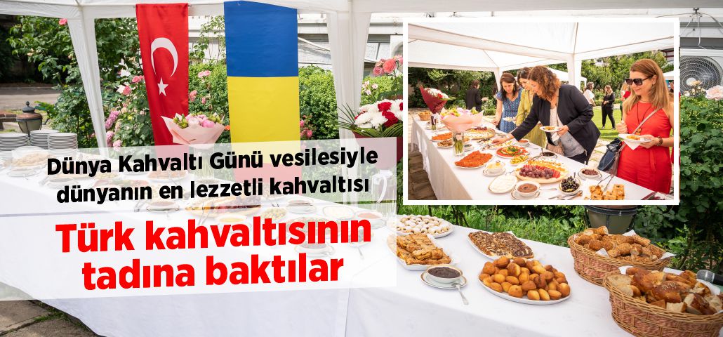 Dünya Kahvaltı Günü vesilesiyle dünyanın en lezzetli kahvaltısı Türk kahvaltısının tadına baktılar