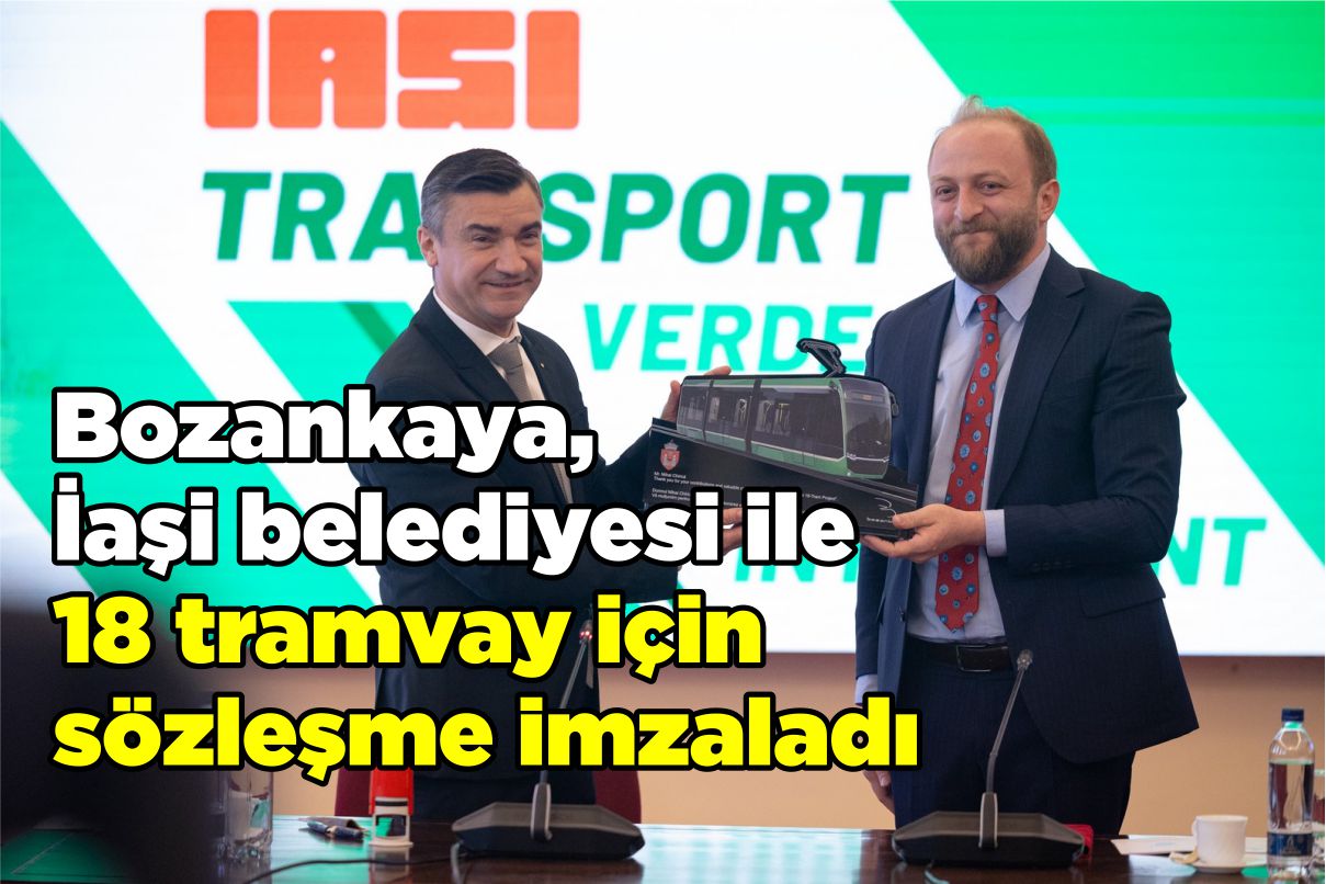Bozankaya ve İaşi Belediyesi ile 18 tramvayın teslimatı için sözleşme imzaladı