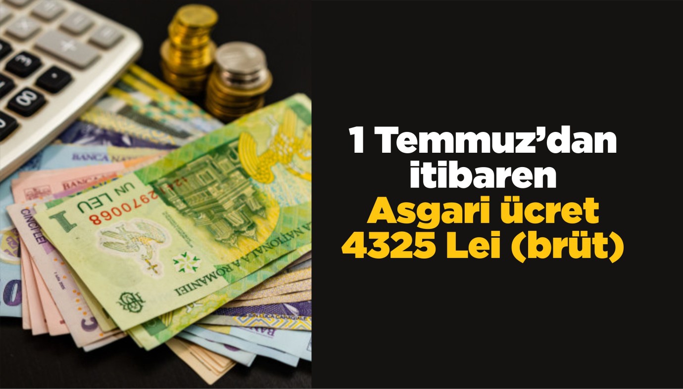 1 Temmuz’dan itibaren Asgari ücret 4325 Lei