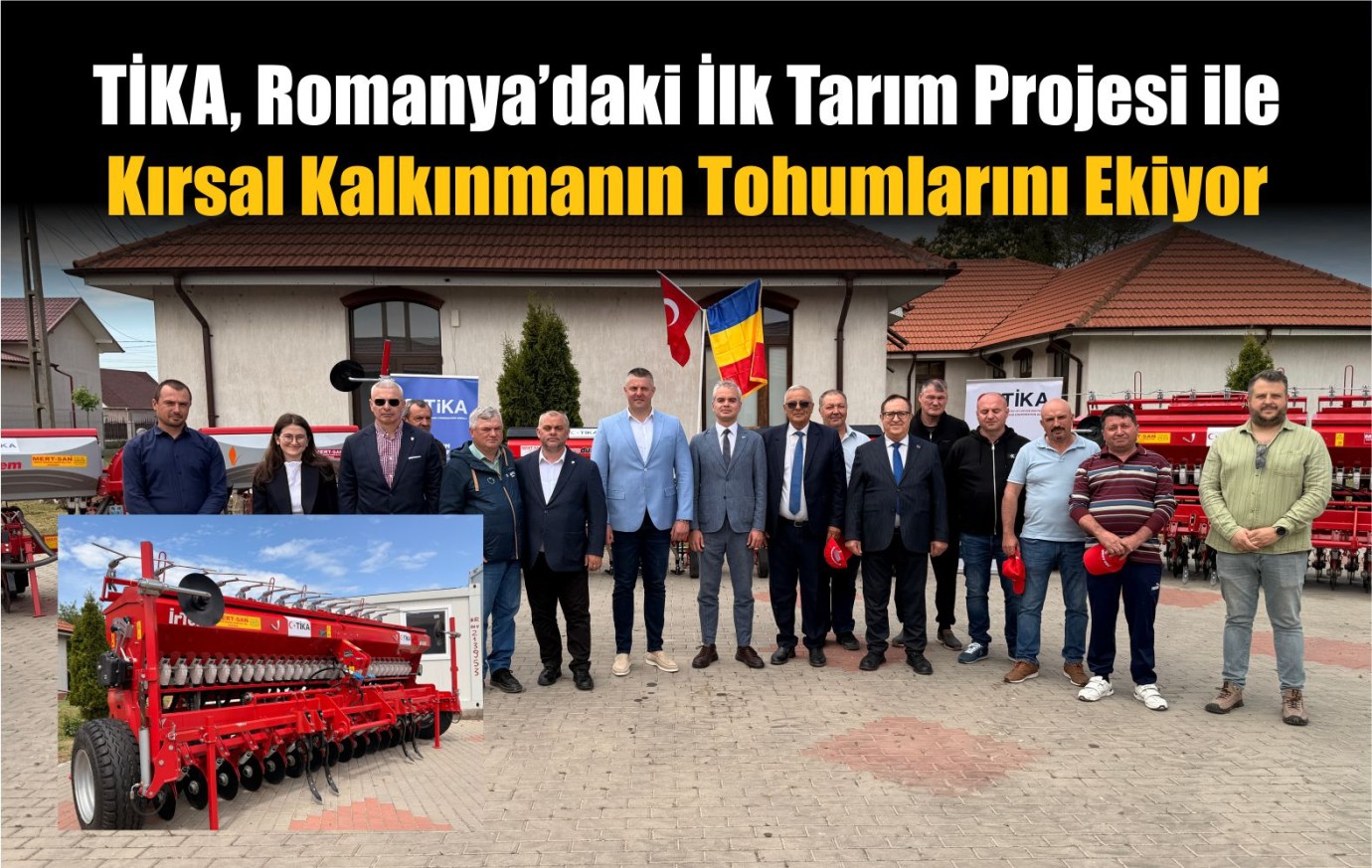 TİKA, Romanya’daki İlk Tarım Projesi ile Kırsal Kalkınmanın Tohumlarını Ekiyor
