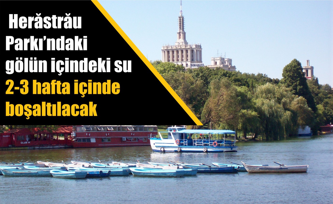  Herăstrău Parkı’ndaki gölün içindeki su 2-3 hafta içinde boşaltılacak