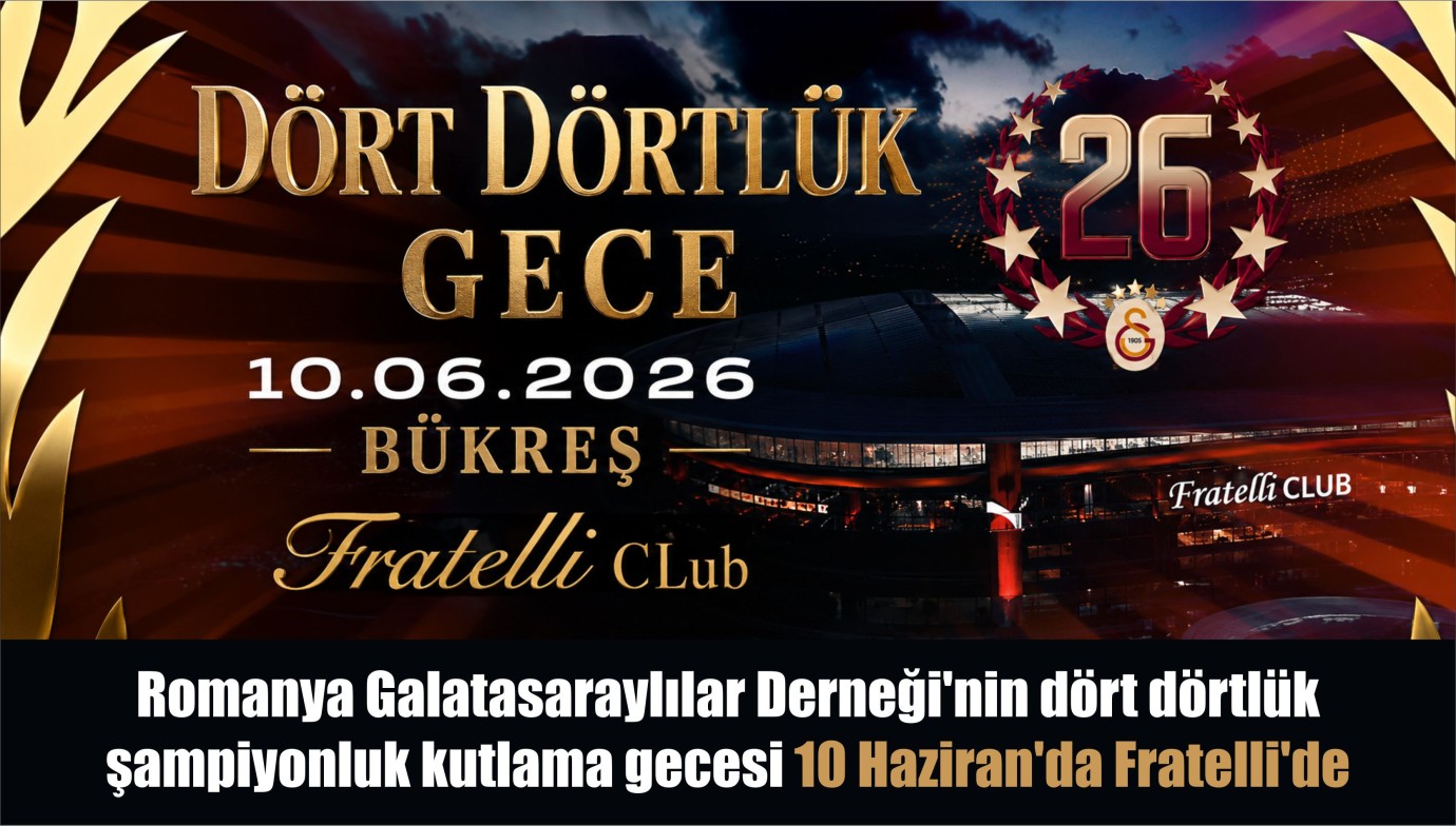 Romanya Galatasaraylılar Derneği'nin dört dörtlük şampiyonluk kutlama gecesi 10 Haziran'da Fratelli'de