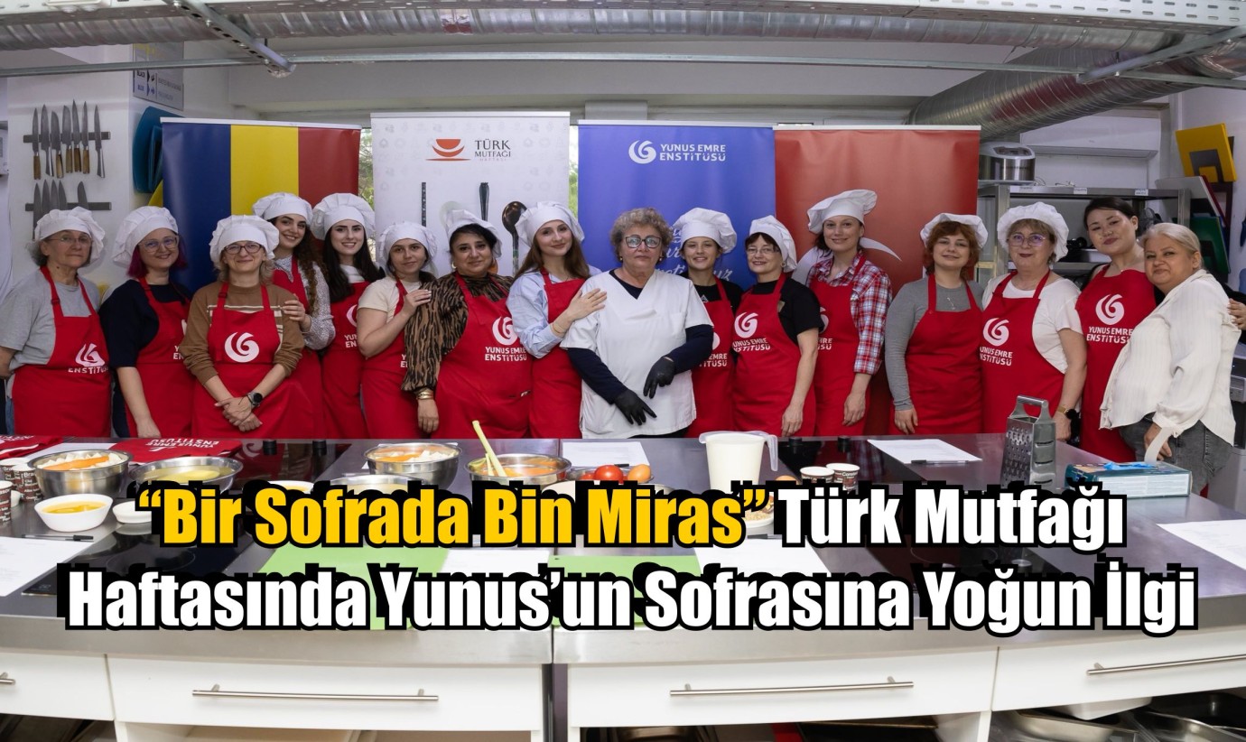 “Bir Sofrada Bin Miras” Türk Mutfağı Haftasında Yunus’un Sofrasına Yoğun İlgi