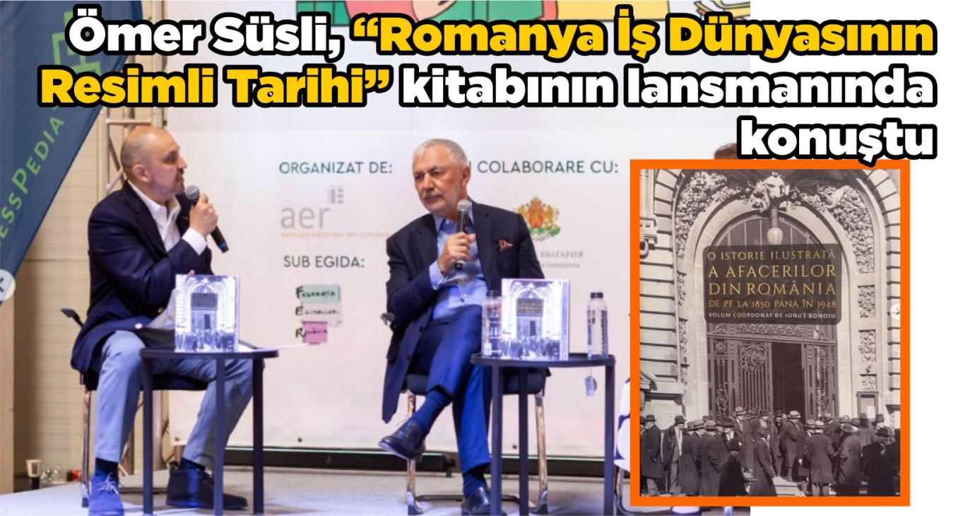 Ömer Süsli, “Romanya İş Dünyasının Resimli Tarihi” kitabının lansmanında konuştu