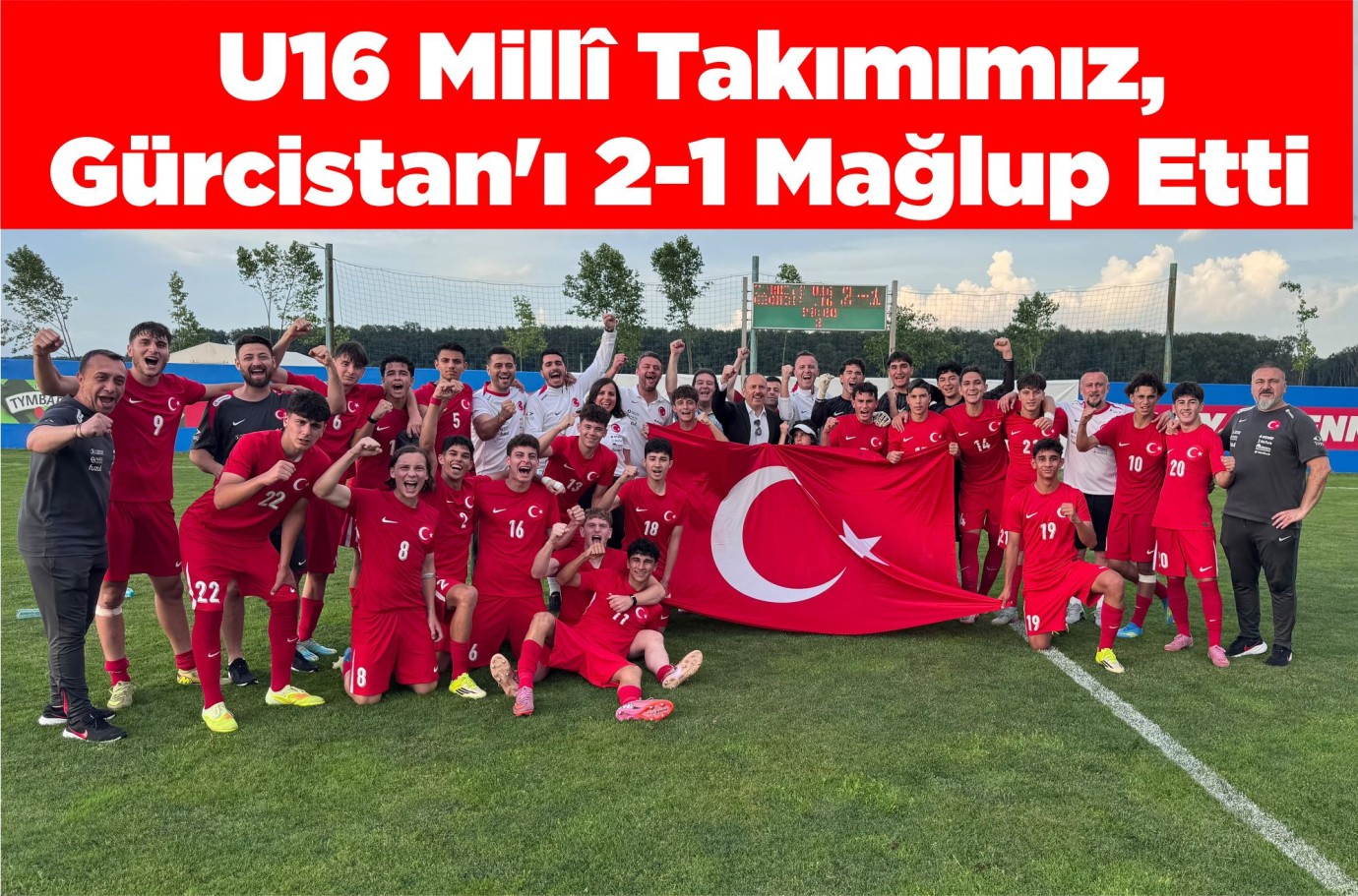  U16 Millî Takımımız, Gürcistan'ı 2-1 Mağlup Etti